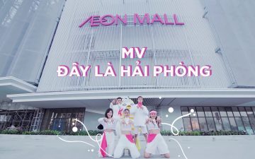 AEON MALL Hải Phòng Lê Chân ra mắt MV ca nhạc