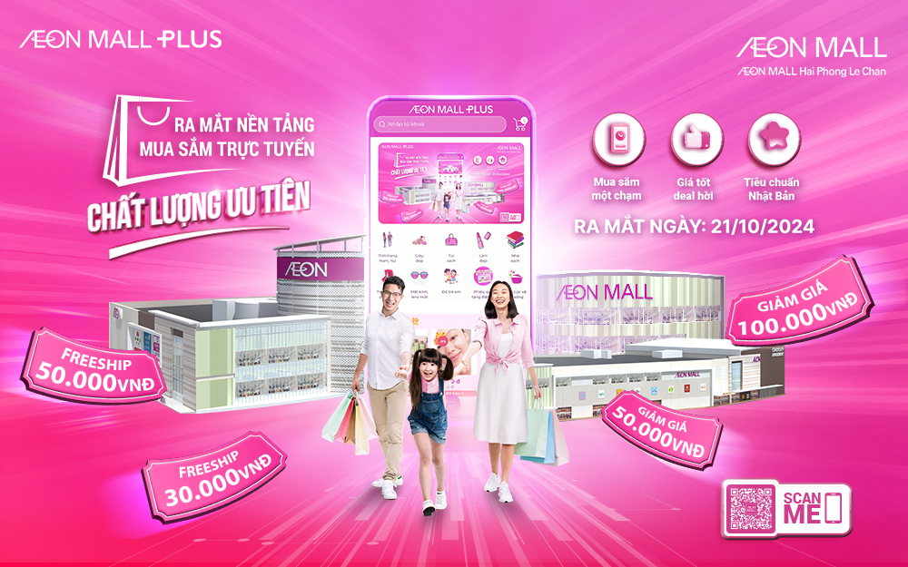 CHÀO ĐÓN NỀN TẢNG MUA SẮM TRỰC TUYẾN AEONMALL PLUS | AEON MALL HẢI PHÒNG LÊ CHÂN