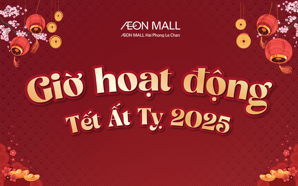 OPENING HOUR ON THIS “TET” HOLIDAY AT AEONMALL HAI PHONG LE CHAN