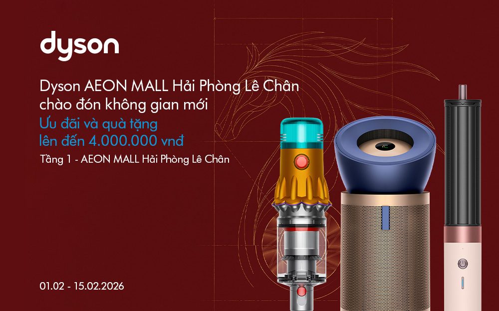 🌟Dyson Aeon Hải Phòng chào đón không gian mới