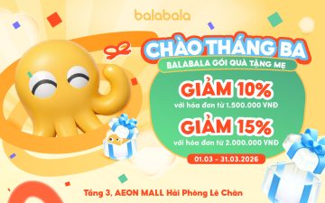 🌷 CHÀO THÁNG BA – BALABALA GÓI QUÀ YÊU THƯƠNG DÀNH TẶNG MẸ 🌷