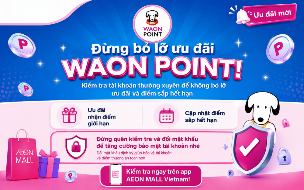 Thành viên WAON ơi, bạn đã tận dụng hết quyền lợi từ WAON POINT chưa?