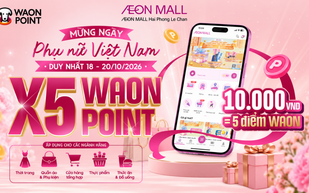 x5 ĐIỂM WAON – TÔN VINH PHÁI ĐẸP NHÂN NGÀY PHỤ NỮ VIỆT NAM 20/10